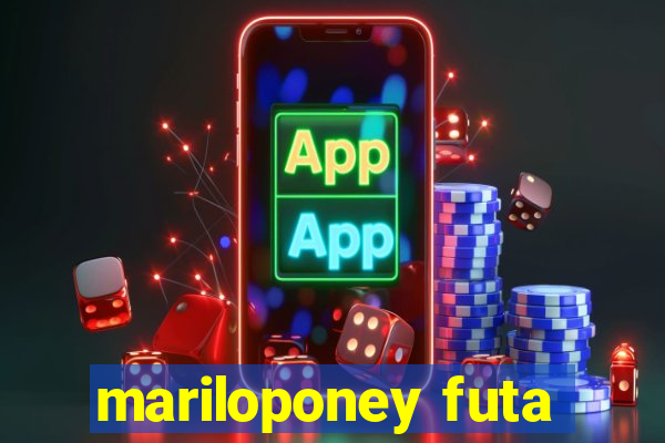 mariloponey futa